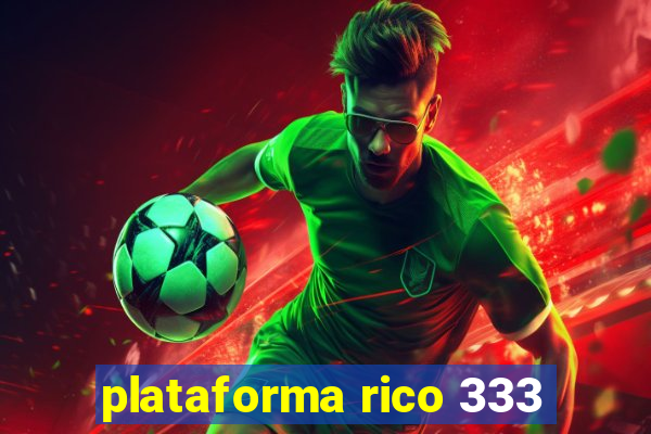 plataforma rico 333